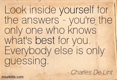 look-inside-yourself-for-the-answers-youre-the-only-one-who-knows-whats-best-for-you-everybody-else-is-only-guessing-charles-de-lint